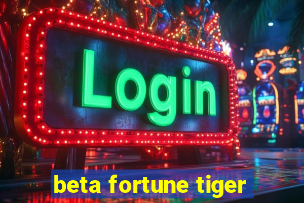 beta fortune tiger